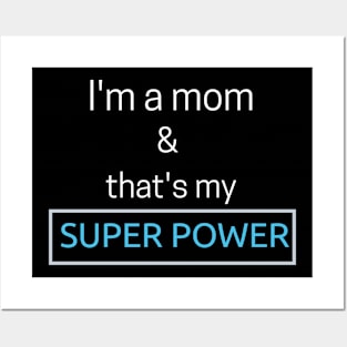 I'm a mom and that's my superpower Posters and Art